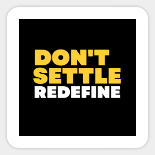 Don´t settle, redefine Sticker